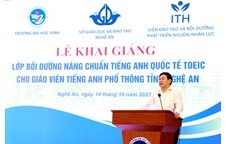 Khai giảng khóa bồi dưỡng nâng chuẩn quốc tế TOEIC cho giáo viên Tiếng Anh phổ thông tỉnh Nghệ An